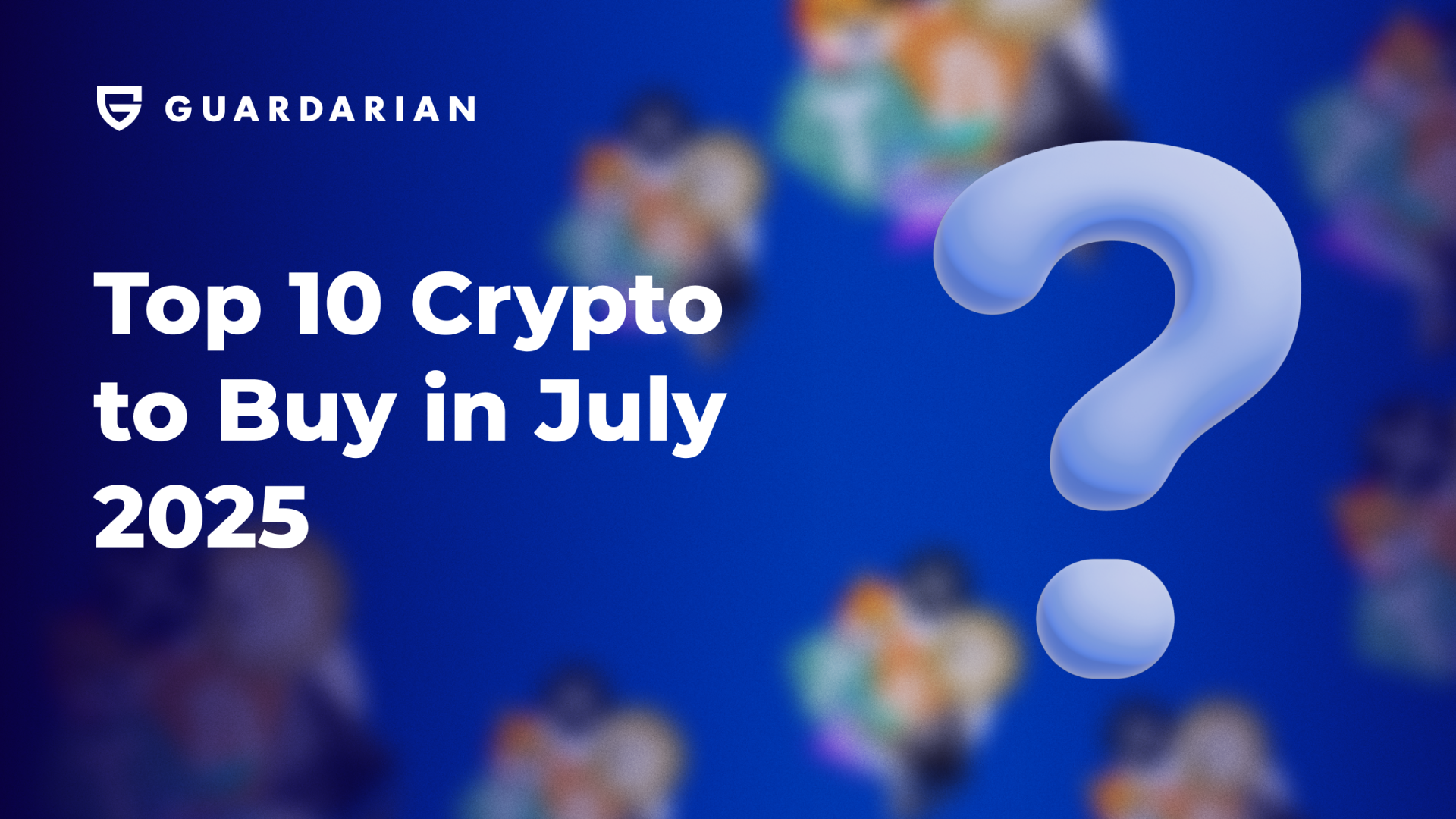 Top 10 Cryptocurrencies to Buy in July 2025 | Guardarian