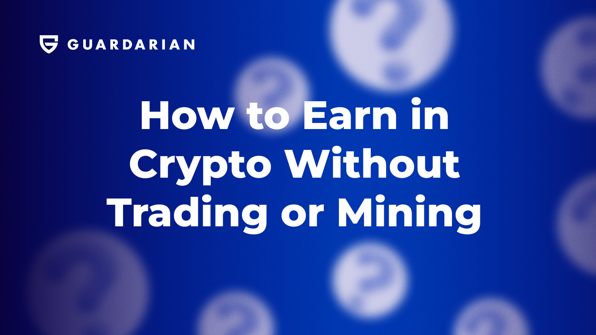How to Earn in Crypto Without Trading or Mining