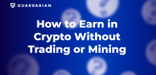How to Earn in Crypto Without Trading or Mining