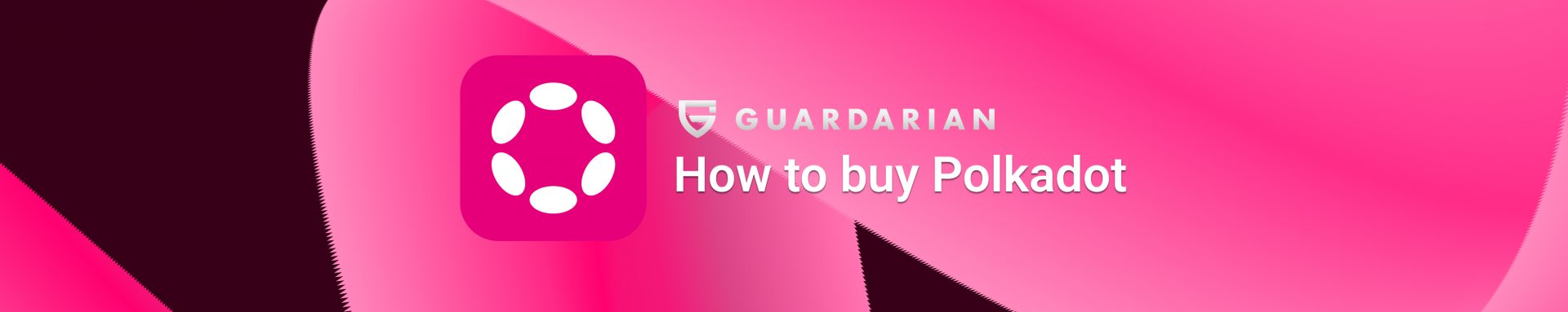 How to Buy Polkadot (DOT): Beginner Guide to Buying DOT Online