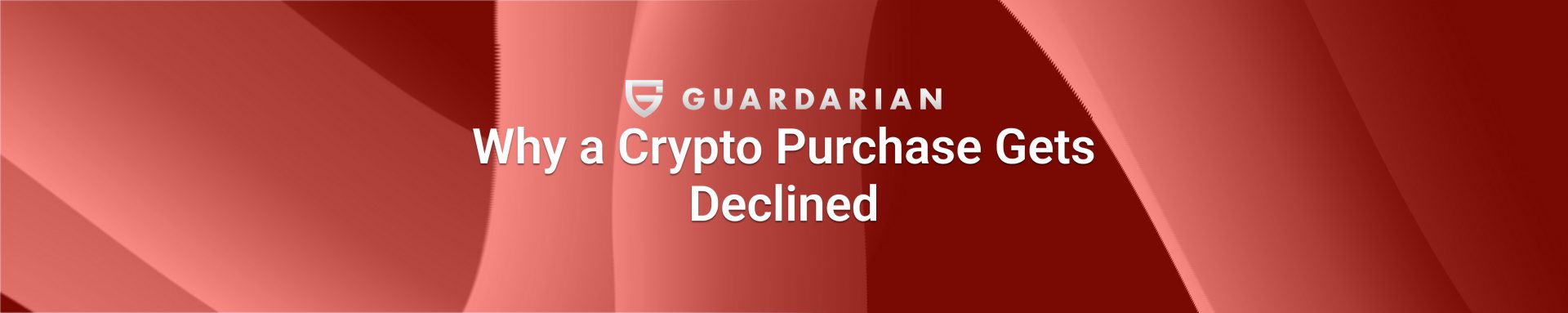 Why a crypto purchase gets declined: The real reasons behind failed fiat-to-crypto transactions